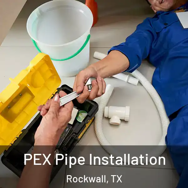  PEX Pipe Installation Rockwall, TX