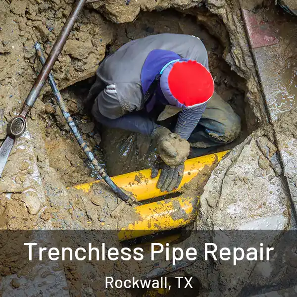  Trenchless Pipe Repair Rockwall, TX